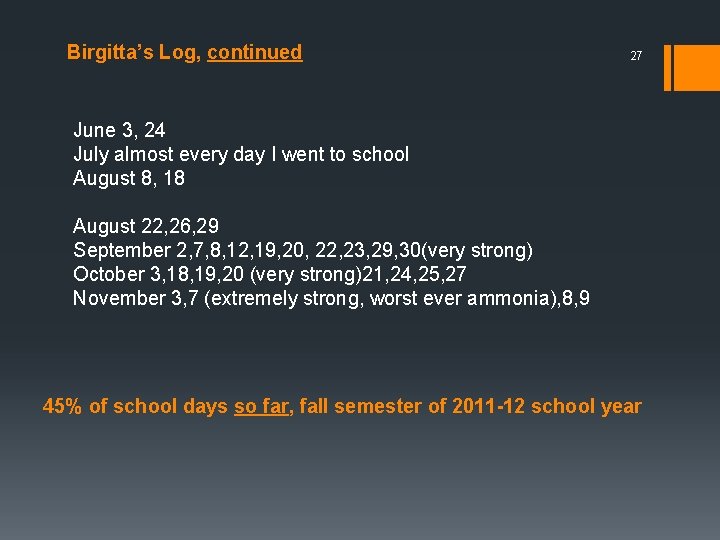 Birgitta’s Log, continued 27 June 3, 24 July almost every day I went to