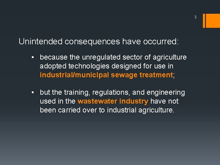 3 Unintended consequences have occurred: • because the unregulated sector of agriculture adopted technologies