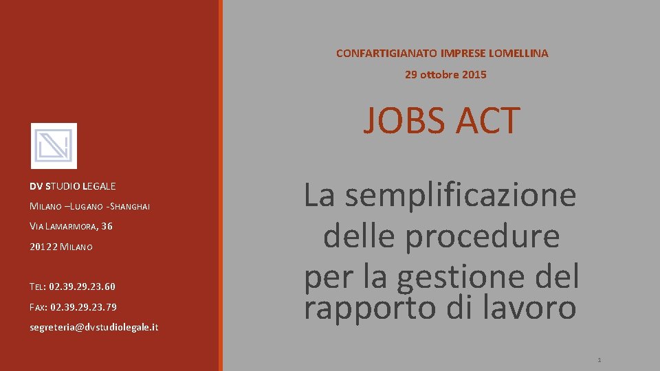 CONFARTIGIANATO IMPRESE LOMELLINA 29 ottobre 2015 JOBS ACT DV STUDIO LEGALE MILANO – LUGANO