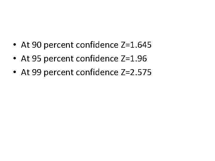  • At 90 percent confidence Z=1. 645 • At 95 percent confidence Z=1.