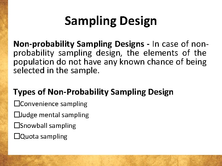 Sampling Design Non-probability Sampling Designs - In case of nonprobability sampling design, the elements