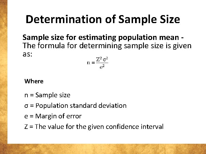Determination of Sample Size Sample size for estimating population mean The formula for determining