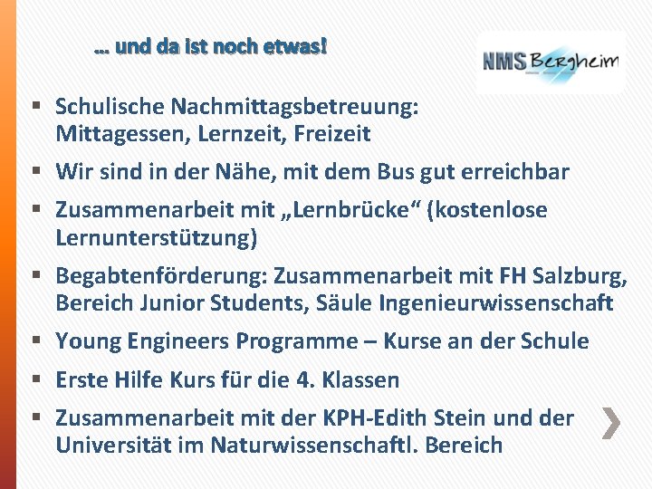 … und da ist noch etwas! § Schulische Nachmittagsbetreuung: Mittagessen, Lernzeit, Freizeit § Wir