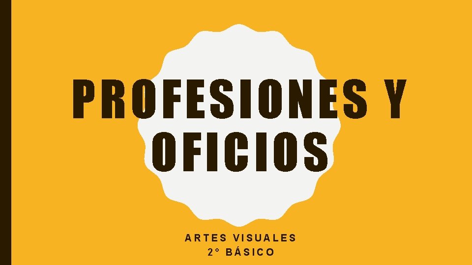 PROFESIONES Y OFICIOS ARTES VISUALES 2° BÁSICO 