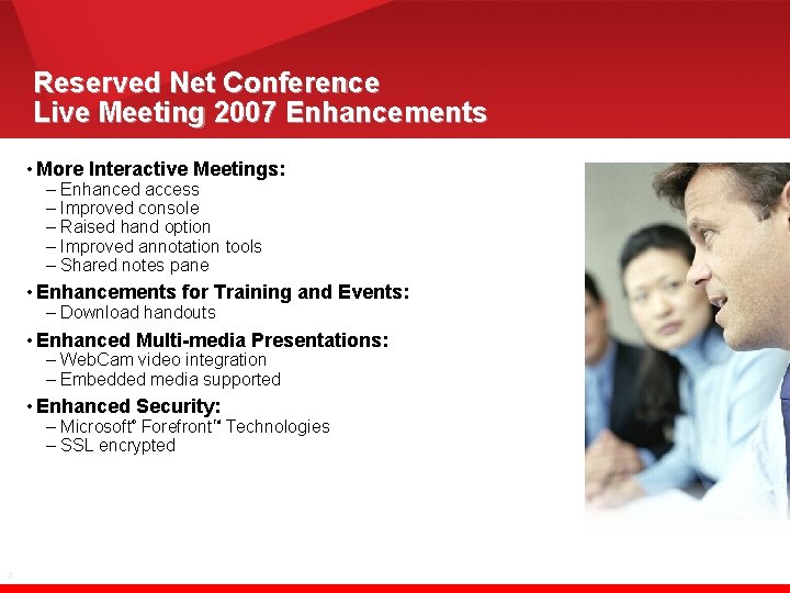 Reserved Net Conference Live Meeting 2007 Enhancements • More Interactive Meetings: – Enhanced access