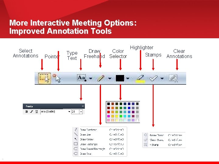 More Interactive Meeting Options: Improved Annotation Tools Select Annotations 6 Pointer Type Text Draw