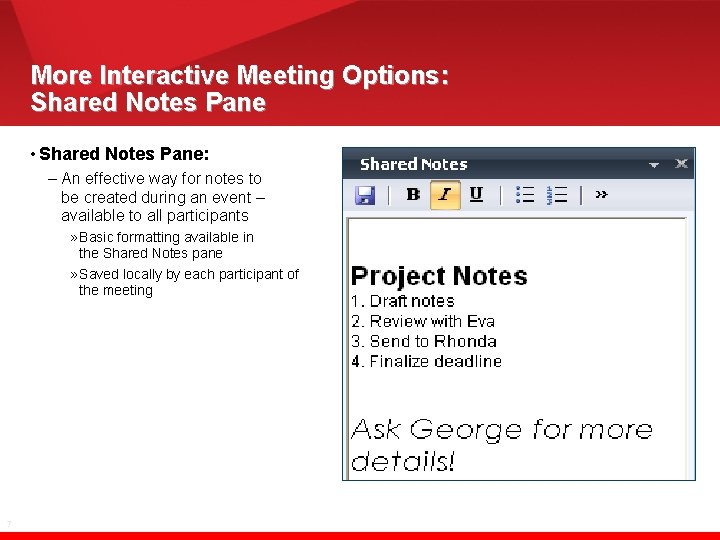 More Interactive Meeting Options: Shared Notes Pane • Shared Notes Pane: – An effective