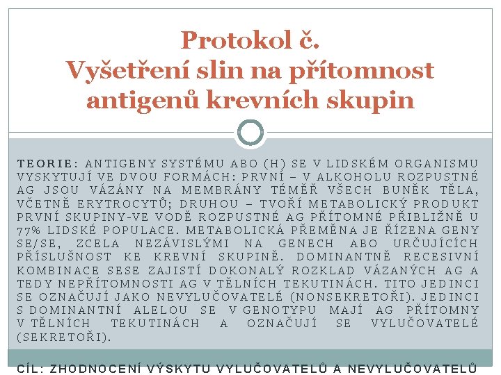 Protokol č. Vyšetření slin na přítomnost antigenů krevních skupin TEORIE: ANTIGENY SYSTÉMU ABO (H)