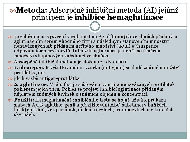  Metoda: Adsorpčně inhibiční metoda (AI) jejímž principem je inhibice hemaglutinace je založena na