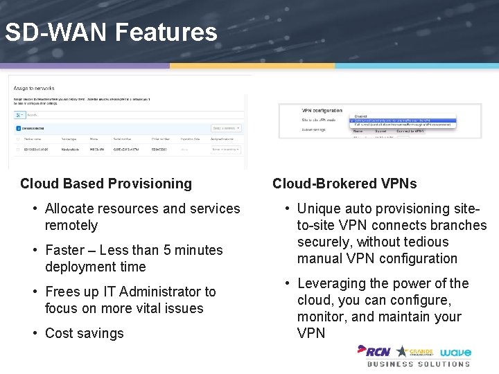 SD-WAN Features Cloud Based Provisioning • Allocate resources and services remotely • Faster –