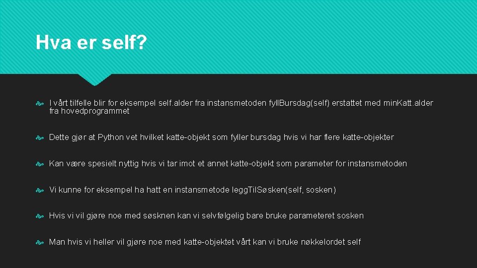 Hva er self? I vårt tilfelle blir for eksempel self. alder fra instansmetoden fyll.