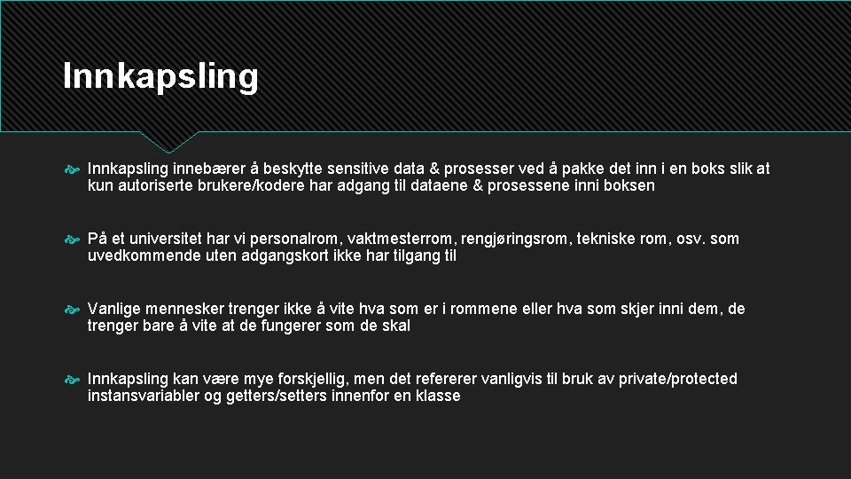 Innkapsling innebærer å beskytte sensitive data & prosesser ved å pakke det inn i