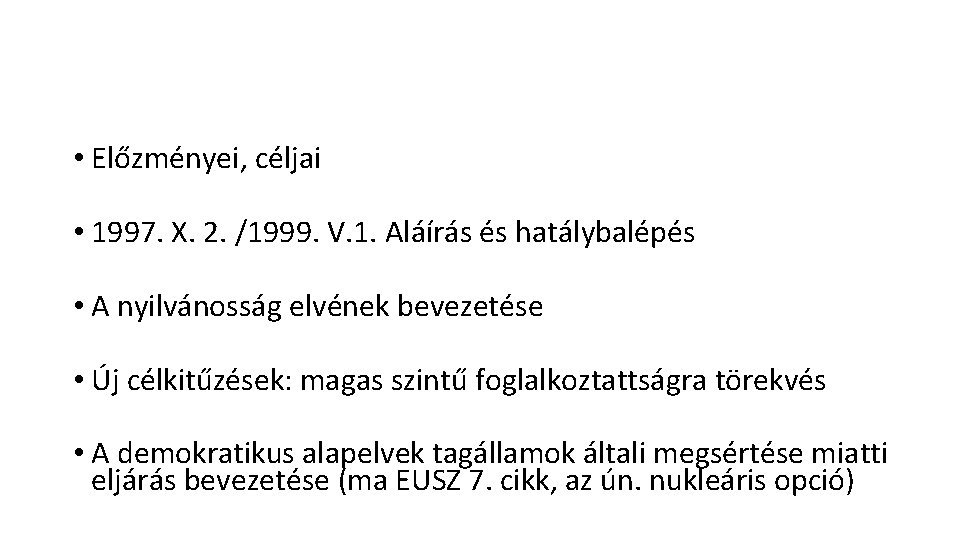  • Előzményei, céljai • 1997. X. 2. /1999. V. 1. Aláírás és hatálybalépés