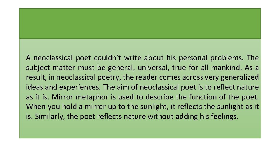 A neoclassical poet couldn’t write about his personal problems. The subject matter must be