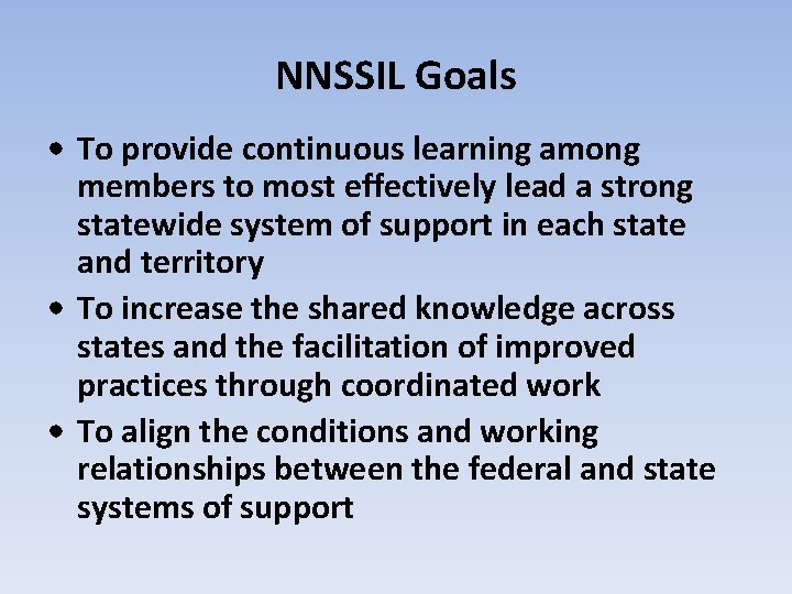 NNSSIL Goals • To provide continuous learning among members to most effectively lead a