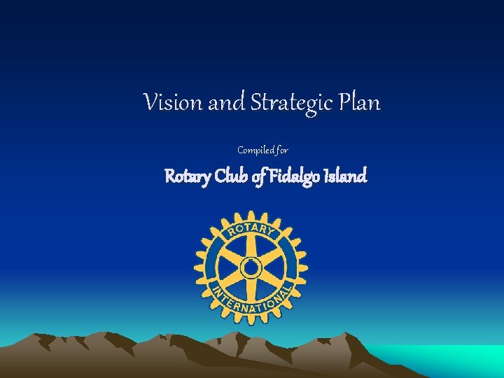 Vision and Strategic Plan Compiled for Rotary Club of Fidalgo Island 