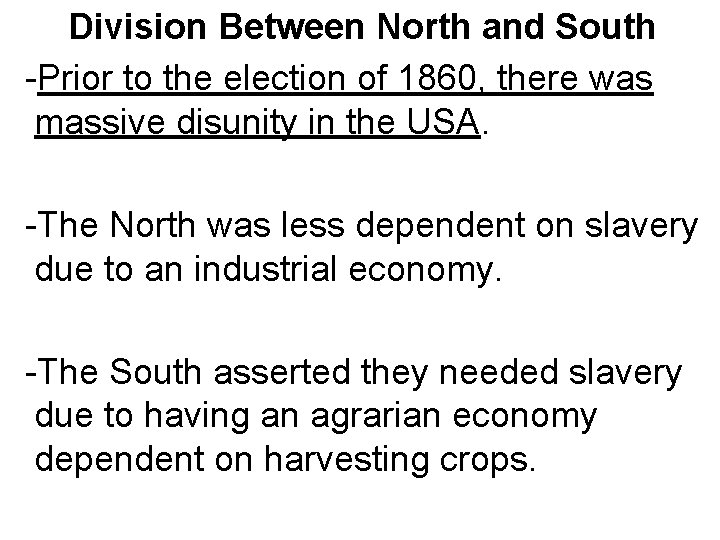 Division Between North and South -Prior to the election of 1860, there was massive