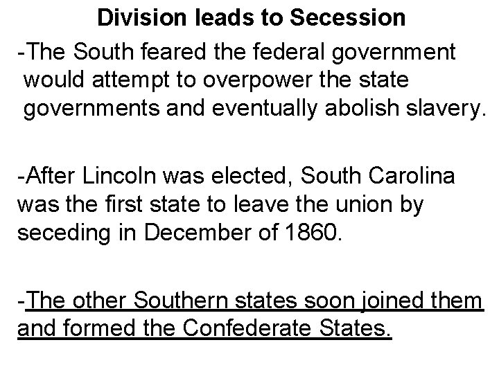 Division leads to Secession -The South feared the federal government would attempt to overpower