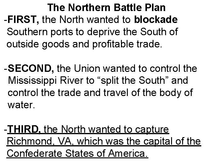 The Northern Battle Plan -FIRST, the North wanted to blockade Southern ports to deprive