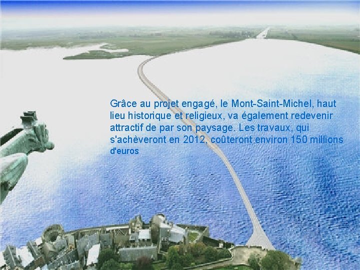 Grâce au projet engagé, le Mont-Saint-Michel, haut lieu historique et religieux, va également redevenir