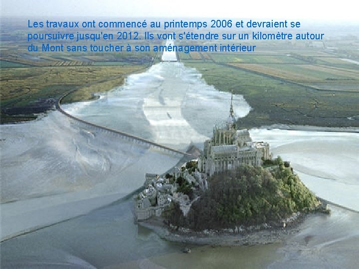 Les travaux ont commencé au printemps 2006 et devraient se poursuivre jusqu'en 2012. Ils