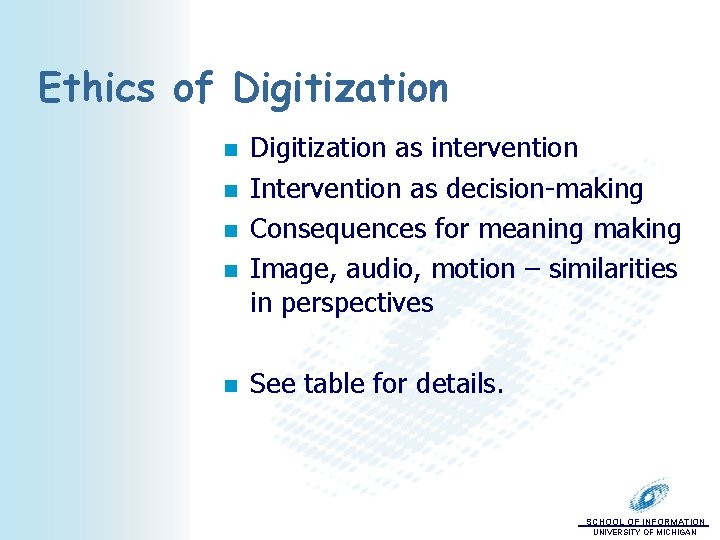 Ethics of Digitization n n Digitization as intervention Intervention as decision-making Consequences for meaning