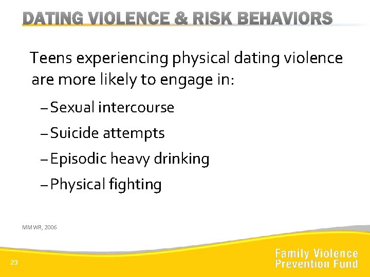 Teens experiencing physical dating violence are more likely to engage in: – Sexual intercourse