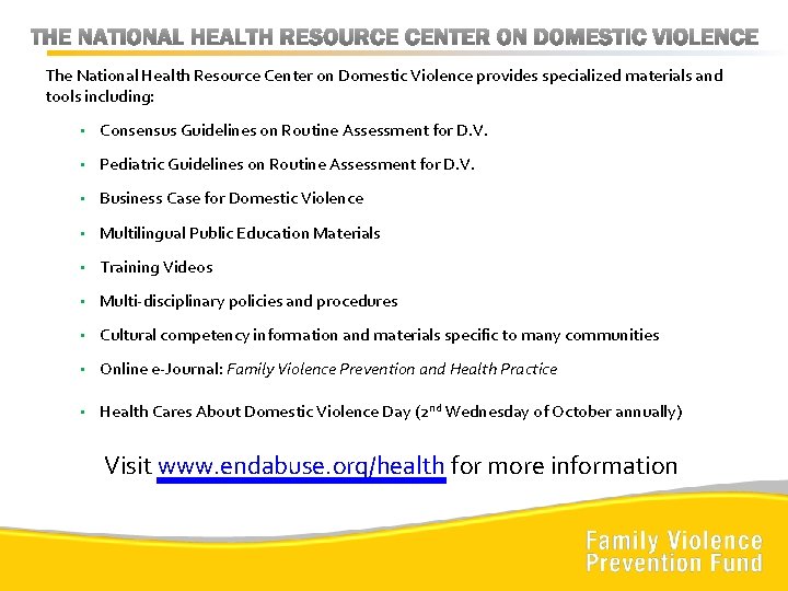 The National Health Resource Center on Domestic Violence provides specialized materials and tools including: