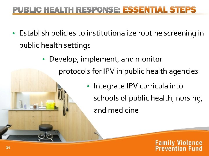  • Establish policies to institutionalize routine screening in public health settings • Develop,