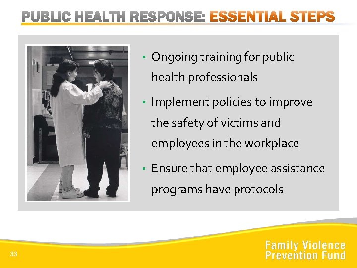  • Ongoing training for public health professionals • Implement policies to improve the