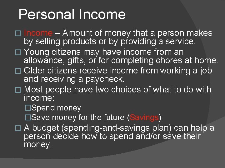 Personal Income – Amount of money that a person makes by selling products or