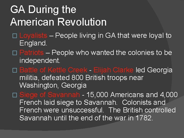 GA During the American Revolution Loyalists – People living in GA that were loyal
