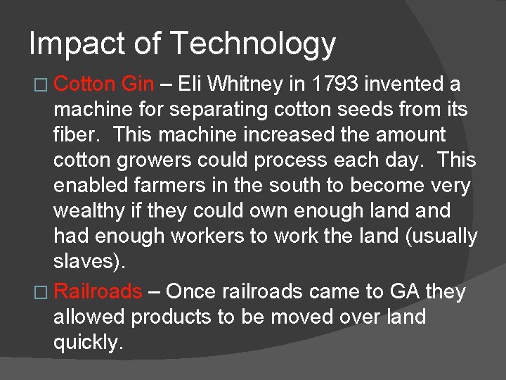 Impact of Technology � Cotton Gin – Eli Whitney in 1793 invented a machine