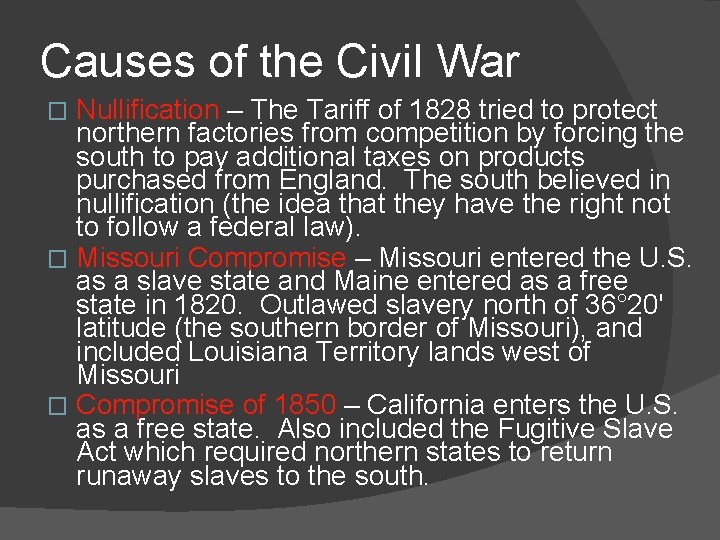Causes of the Civil War Nullification – The Tariff of 1828 tried to protect