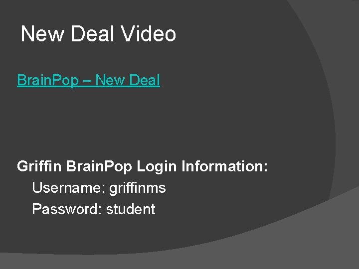 New Deal Video Brain. Pop – New Deal Griffin Brain. Pop Login Information: Username: