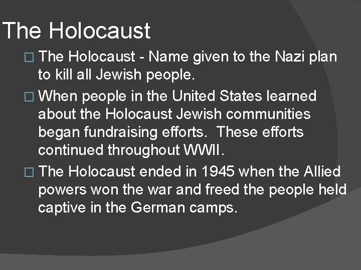 The Holocaust � The Holocaust - Name given to the Nazi plan to kill