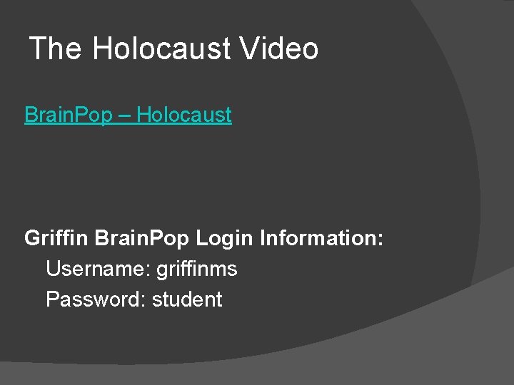 The Holocaust Video Brain. Pop – Holocaust Griffin Brain. Pop Login Information: Username: griffinms