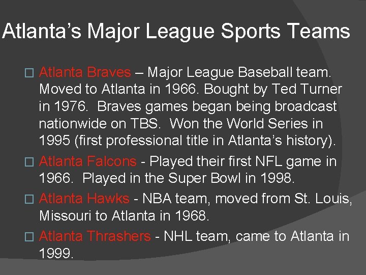 Atlanta’s Major League Sports Teams Atlanta Braves – Major League Baseball team. Moved to