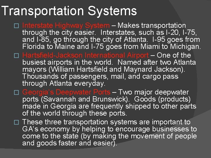 Transportation Systems Interstate Highway System – Makes transportation through the city easier. Interstates, such