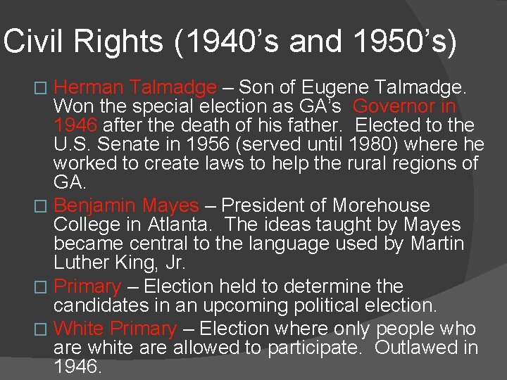 Civil Rights (1940’s and 1950’s) Herman Talmadge – Son of Eugene Talmadge. Won the