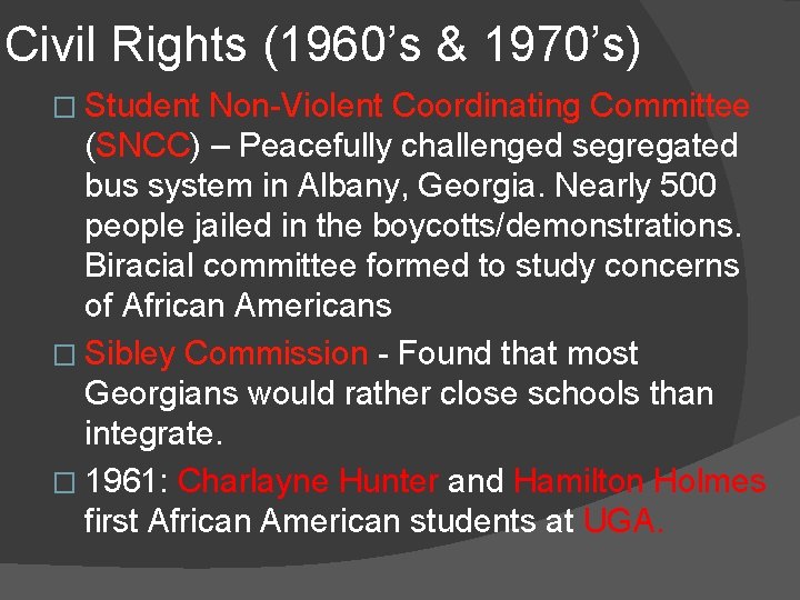 Civil Rights (1960’s & 1970’s) � Student Non-Violent Coordinating Committee (SNCC) – Peacefully challenged