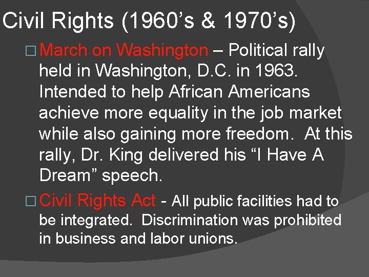 Civil Rights (1960’s & 1970’s) � March on Washington – Political rally held in