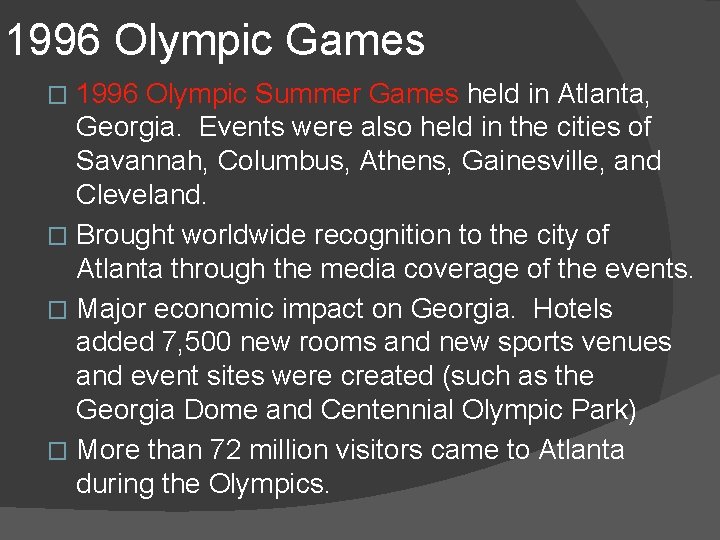 1996 Olympic Games 1996 Olympic Summer Games held in Atlanta, Georgia. Events were also