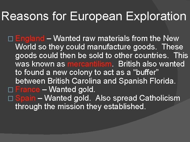 Reasons for European Exploration � England – Wanted raw materials from the New World