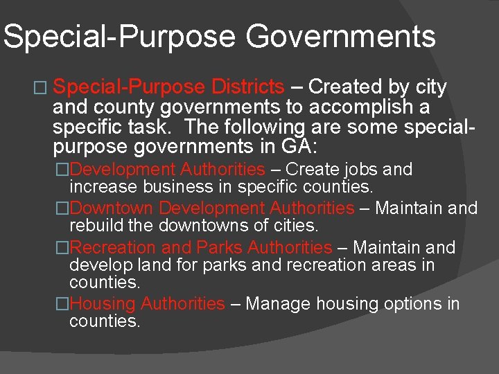 Special-Purpose Governments � Special-Purpose Districts – Created by city and county governments to accomplish