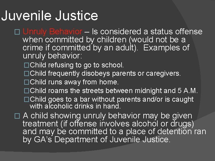 Juvenile Justice � Unruly Behavior – Is considered a status offense when committed by