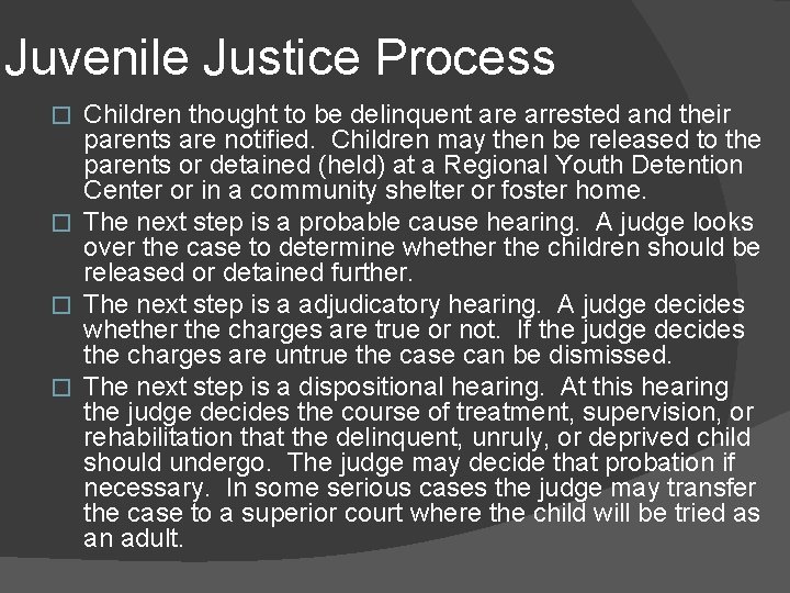 Juvenile Justice Process Children thought to be delinquent are arrested and their parents are