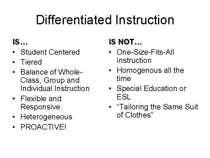 Differentiated Instruction IS… • Student Centered • Tiered • Balance of Whole. Class, Group