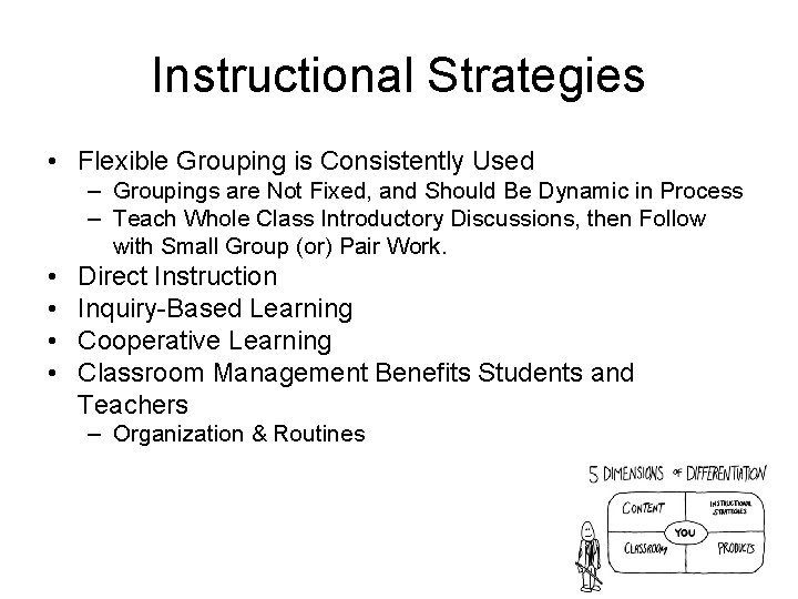 Instructional Strategies • Flexible Grouping is Consistently Used – Groupings are Not Fixed, and