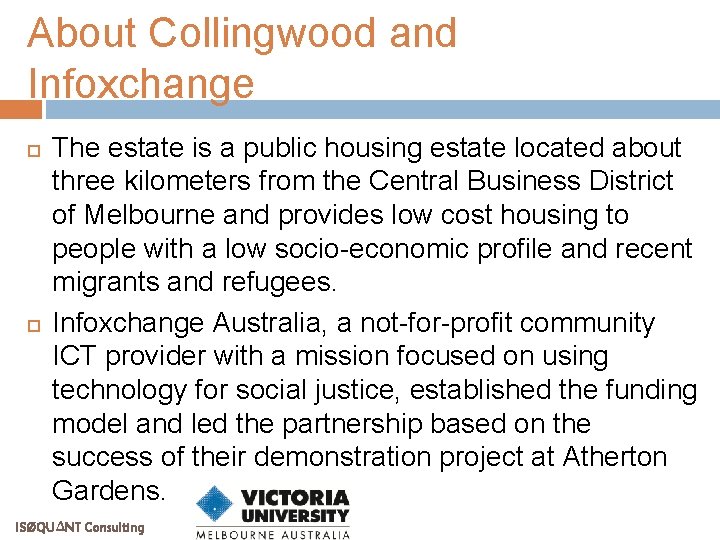 About Collingwood and Infoxchange The estate is a public housing estate located about three